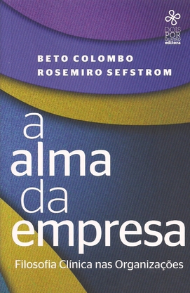 A Alma da Empresa – Filosofia Clínica nas Organizações