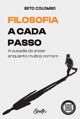 Filosofia a Cada Passo - A Ousadia de Andar enquanto muitos Correm